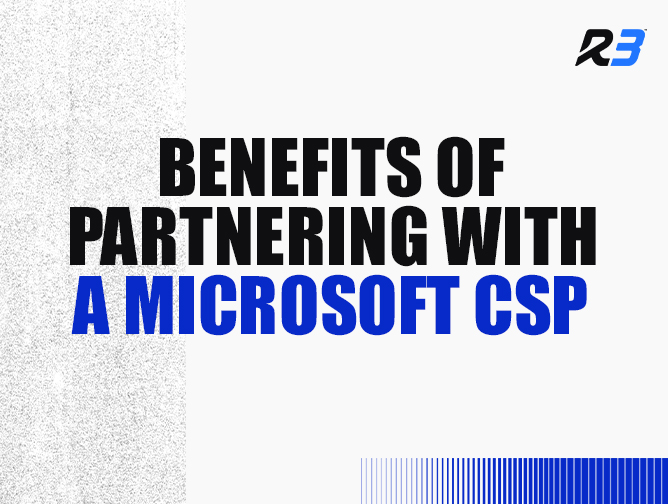 Text graphic with the headline Benefits of partnering with a Microsoft CSP in bold black and blue letters on a white background. The R3 logo is in the top right corner.
