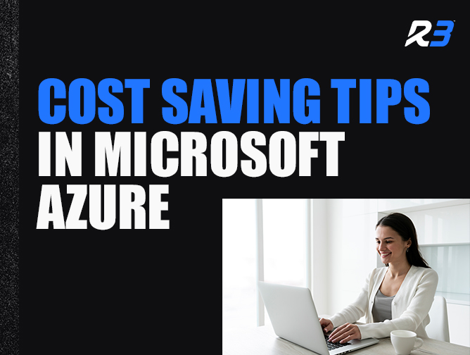 A woman smiles while working on a laptop. The text reads: Cost Saving Tips in Microsoft Azure with the R3 logo at the top right.