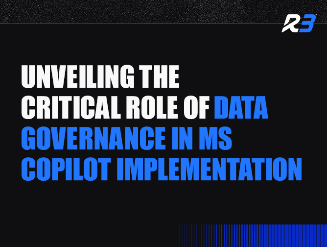 Text graphic with the words Unveiling the critical role of data governance in MS Copilot implementation in white and blue on a black background, with an R3 logo in the top right corner.