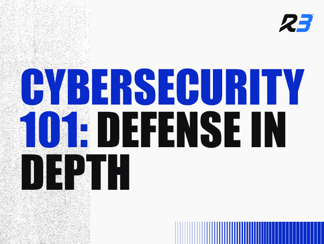 Text graphic with a white and gray background reads: CYBERSECURITY 101: DEFENSE IN DEPTH in bold blue and black letters, with a stylized R3 logo in the top right corner.
