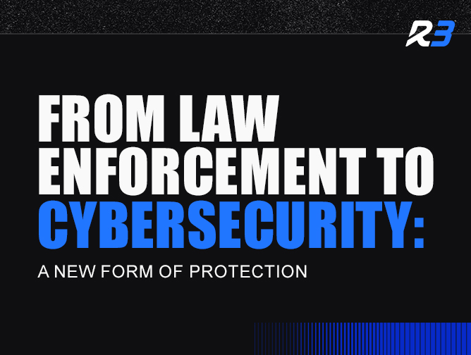 Text reads From Law Enforcement to Cybersecurity: A New Form of Protection on a black background with blue and white lettering and a stylized R3 logo in the upper right corner.
