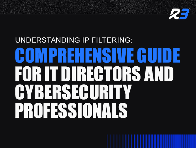 Black graphic with the title Understanding IP Filtering: Comprehensive Guide for IT Directors and Cybersecurity Professionals in bold white and blue text, with an R3 logo in the top right corner.