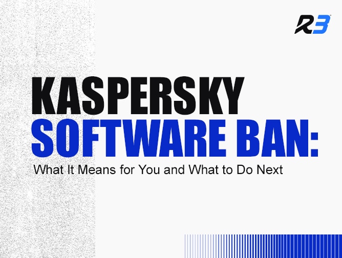 Graphic with the text Kaspersky Software Ban: What It Means for You and What to Do Next on a white background, featuring bold black and blue lettering and a small R3 logo in the top right corner.