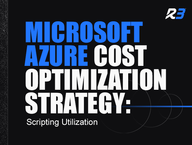 Text graphic with bold blue and white letters reads: Microsoft Azure Cost Optimization Strategy: Scripting Utilization. The R3 logo is in the top right corner on a black background.