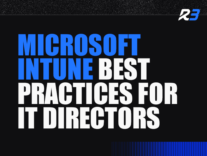 Text graphic with a black background and blue accents reads: Microsoft Intune Best Practices for IT Directors. The R3 logo is in the top right corner.