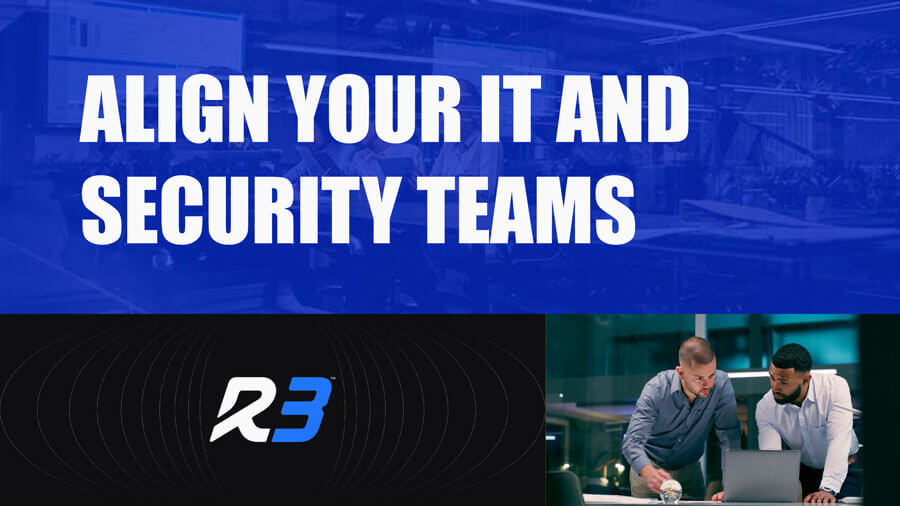 Text in bold capital letters reads ALIGN YOUR IT AND SECURITY TEAMS. Below, two men work together at a desk, and the R3 logo appears on a black background. The setting appears modern and professional.