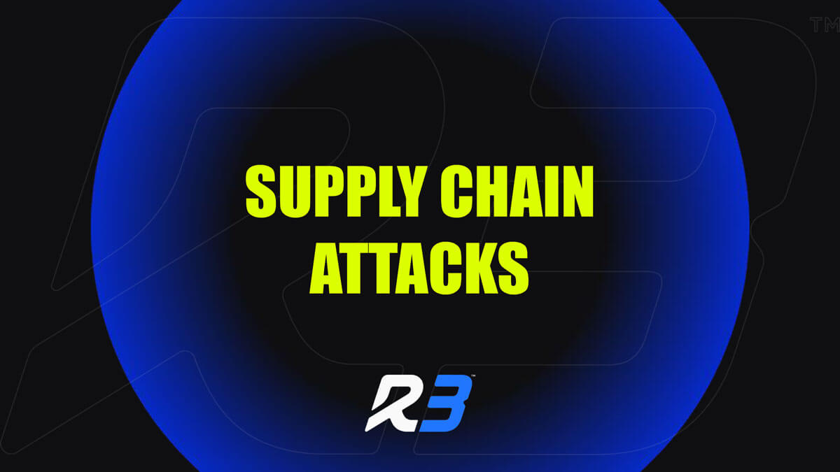 Text SUPPLY CHAIN ATTACKS in bold yellow letters is centered on a dark background with a blue circular gradient and the R3 logo at the bottom.