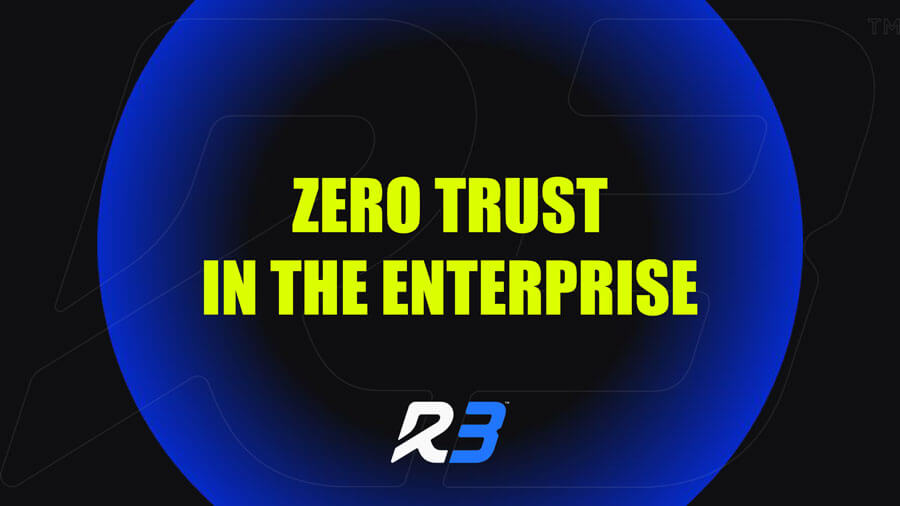 Text ZERO TRUST IN THE ENTERPRISE in bold yellow letters is centered on a dark background with a blue gradient circle. The bottom features the stylized R3 logo in white and blue.