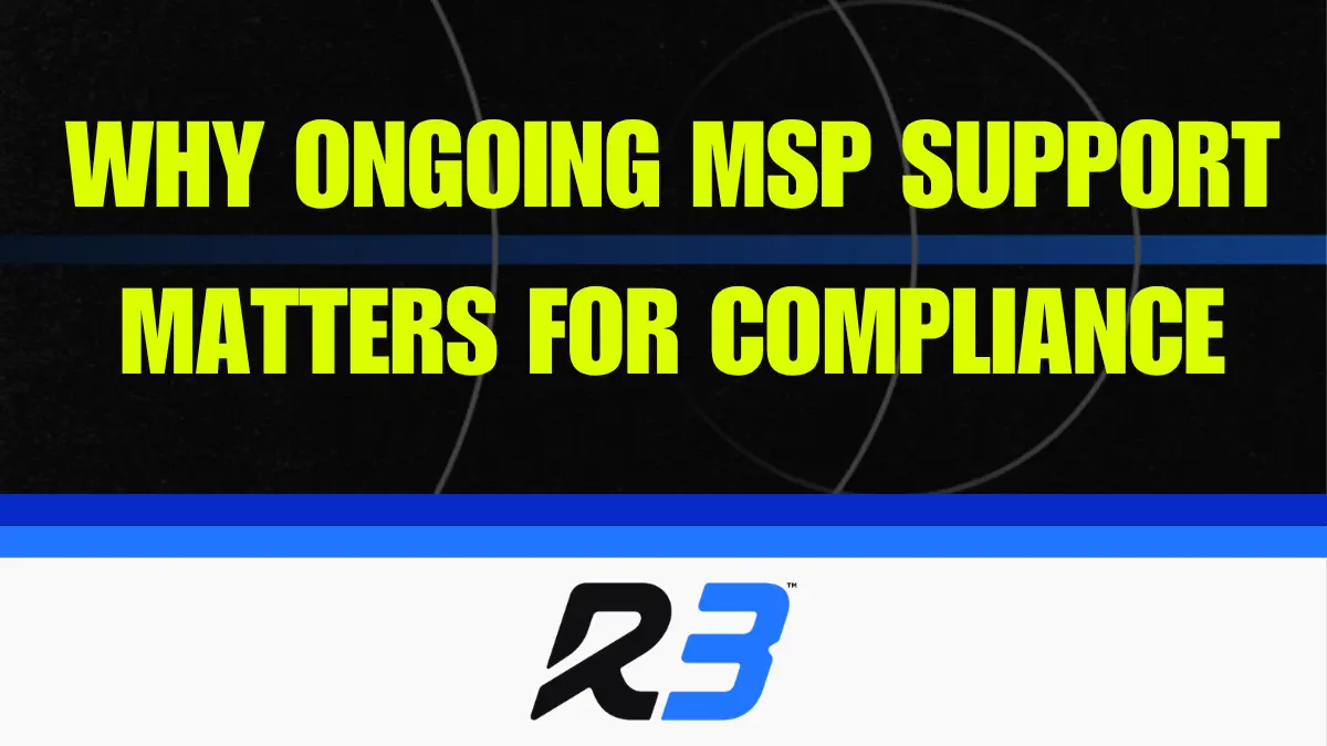 Yellow text on a black background reads Why ongoing MSP support matters for compliance. Below is a blue and white section with the R3 logo.