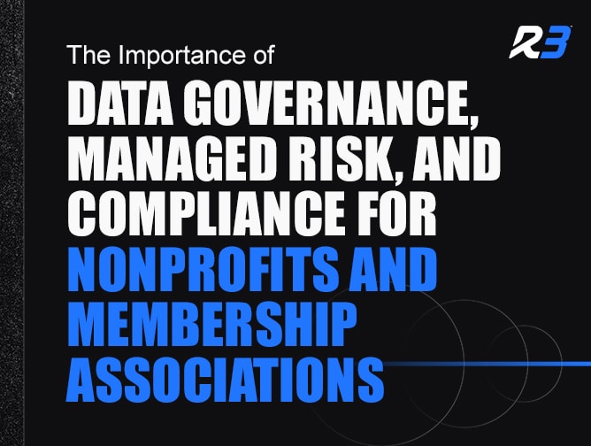 Text graphic with the R3 logo and the title: The Importance of Data Governance, Managed Risk, and Compliance for Nonprofits and Membership Associations in bold white and blue text on a black background.