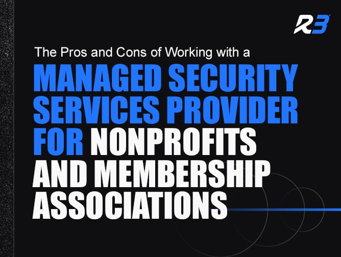Text graphic with the title The Pros and Cons of Working with a Managed Security Services Provider for Nonprofits and Membership Associations in bold blue and white letters on a black background with an R3 logo.