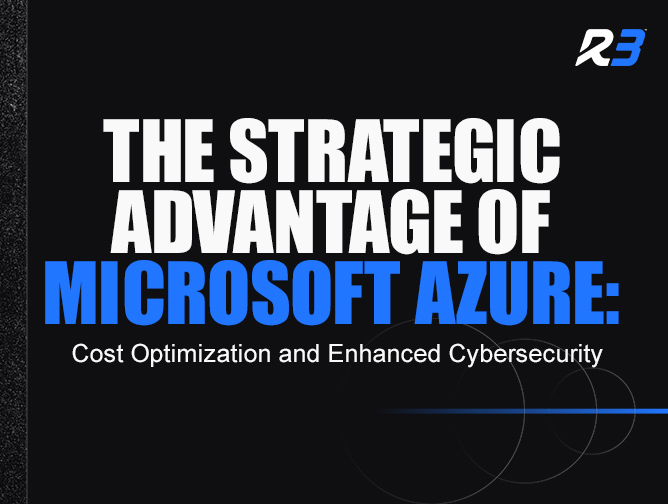 A promotional graphic with the text The Strategic Advantage of Microsoft Azure: Cost Optimization and Enhanced Cybersecurity on a black background with the R3 logo in the top right corner.