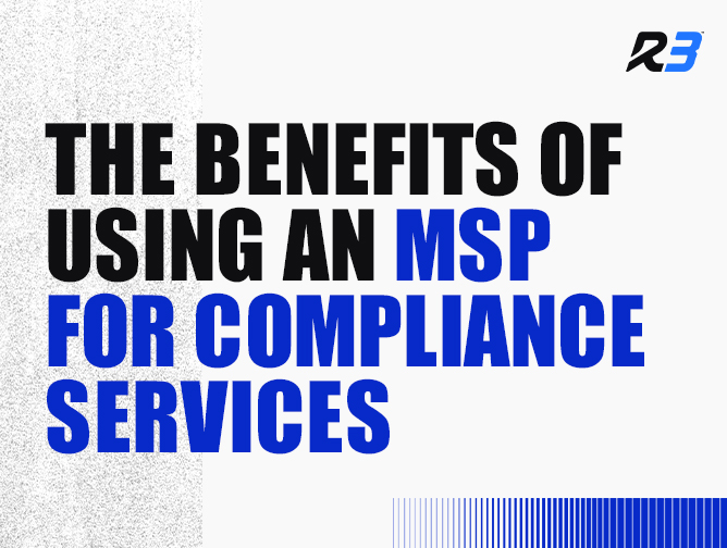 Text graphic with the headline: The Benefits of Using an MSP for Compliance Services in bold black and blue letters, and a stylized R3 logo in the top right corner on a white background.