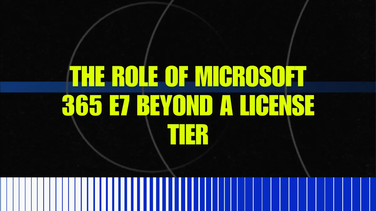Yellow text reads The role of Microsoft 365 E7 beyond a license tier on a black background with faint geometric shapes and a blue-and-white striped border at the bottom.