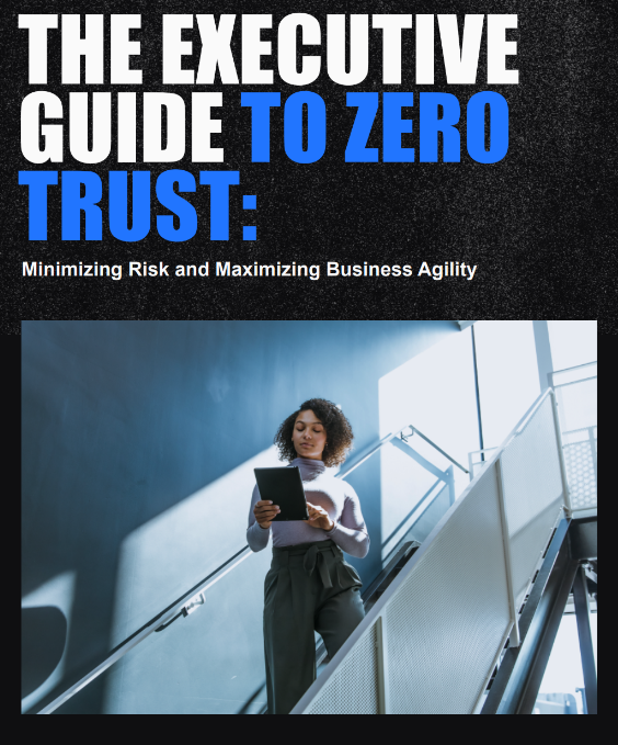 A woman holding a tablet walks down a modern staircase. Above her, text reads: The Executive Guide to Zero Trust: Minimizing Risk and Maximizing Business Agility.